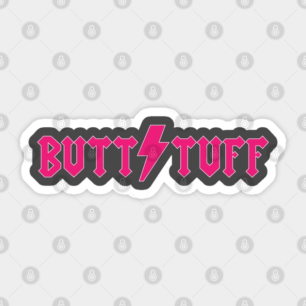 "Butt Tuff", It Says "Butt TUFF!" Sticker by zapshakur